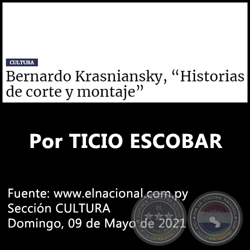 BERNARDO KRASNIANSKY, HISTORIAS DE CORTE Y MONTAJE - Por TICIO ESCOBAR - Domingo, 09 de Mayo de 2021